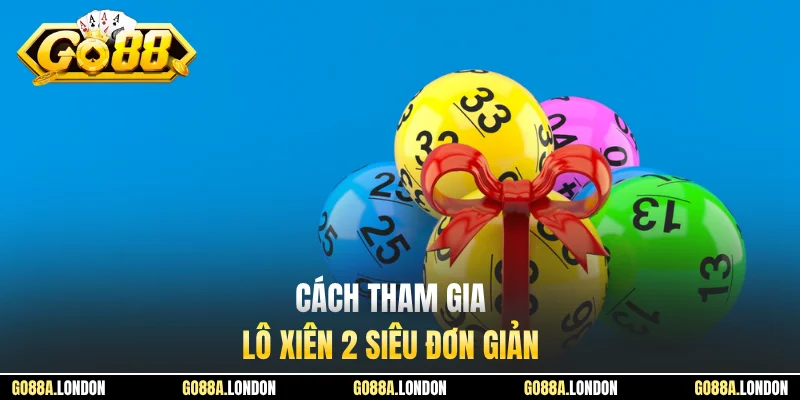 Cách tham gia lô xiên 2 siêu đơn giản
