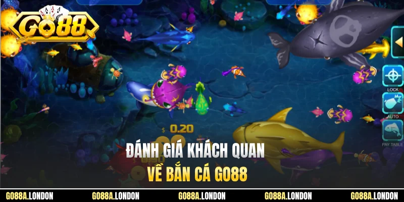 Đánh giá khách quan về bắn cá GO88