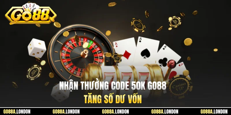 Nhận thưởng code 50K GO88 tăng số dư vốn