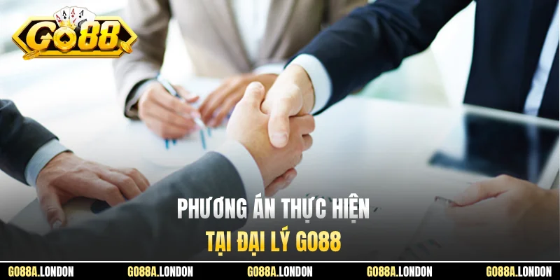 Phương án thực hiện tại đại lý GO88